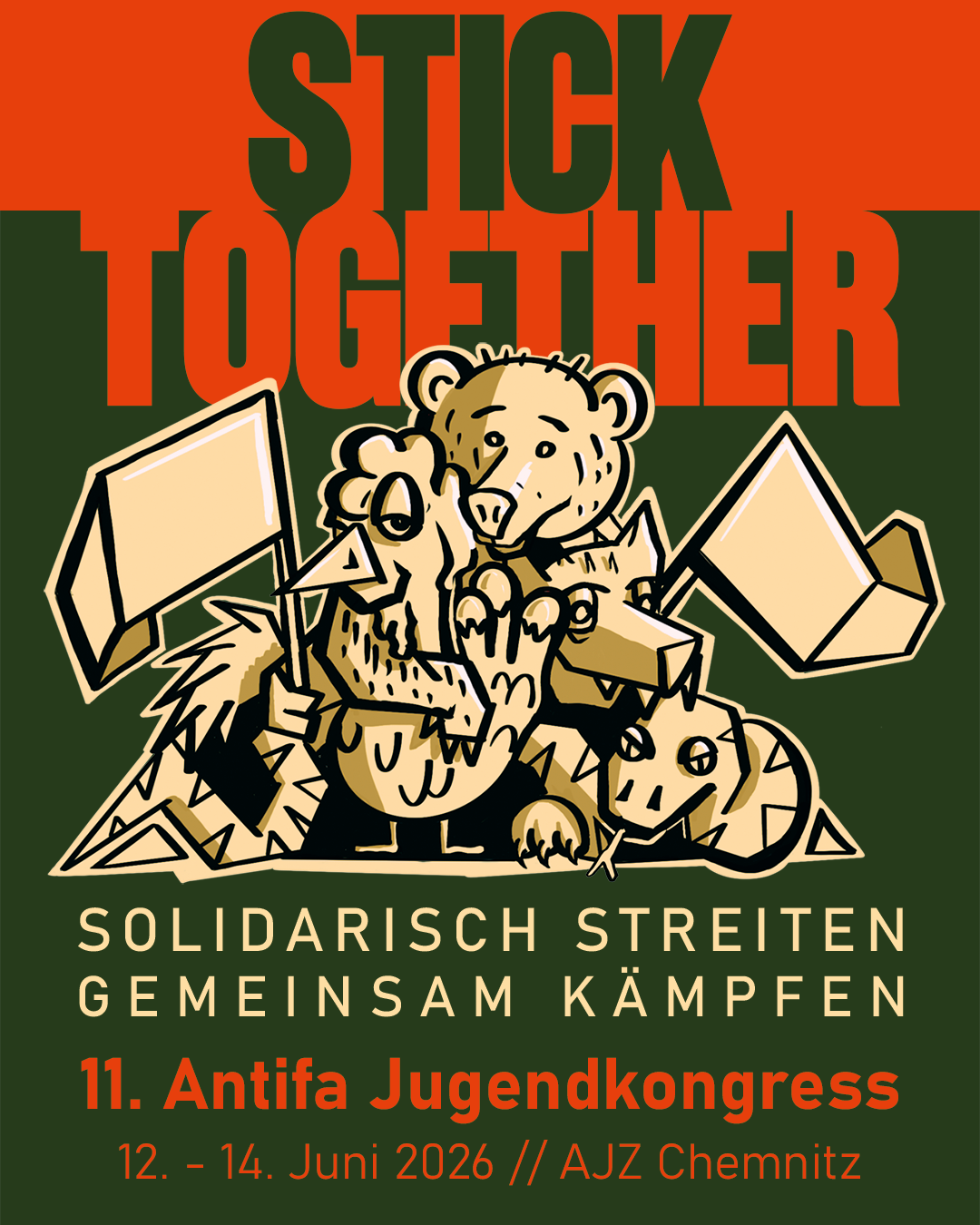 Grüner Hintergrund, oben dick und in Orange: "Stick together", eine Grafik mit unterschiedlichen Tieren, die sich im Arm haben und Flaggen hochhalten darunter und die Mottoweiterführung "Solidarisch Streiten, gemeinsam kämpfen, 11. Antifa Jugendkongress 12.-14. Juni 2026 // AJZ Chemnitz"